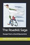  The Roadkill Saga: Escape from the Covid Quarantine