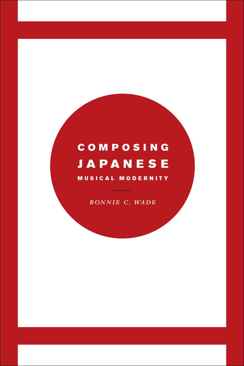Composing Japanese Musical Modernity (Chicago Studies in Ethnomusicology)