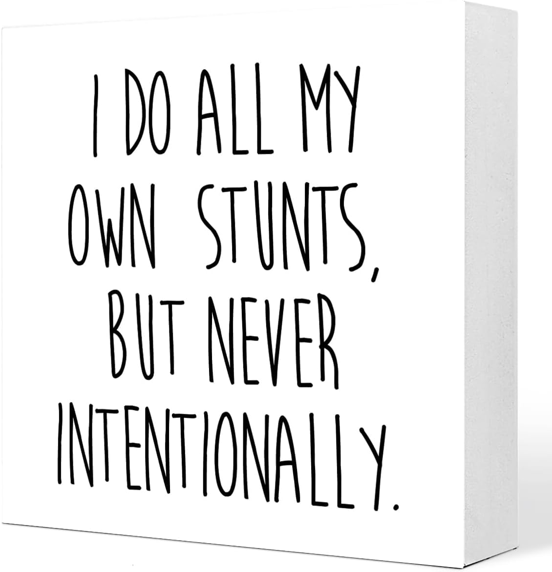 Funny Box Sign 5x5 Inch I Do All My Own Stunts Wooden Desk Decor