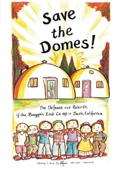 Paperback Save the Domes!: The Defense and Rebirth of the Baggins End Co-op in Davis, California Book