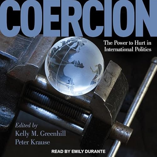 Coercion Audiolivro Por Kelly M. Greenhill - editor, Peter Krause - editor capa