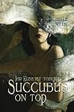 Cover zum Buch Succubus on Top: Ihr Kuss ist tödlich