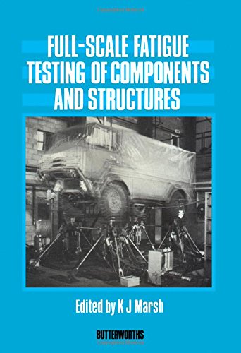Ebook Full Scale Fatigue Testing Of Components And Structures Edition