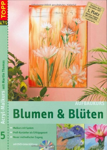 Acryl-Malkurs mit Martin Thomas, Bd. 5: Blumen & Blüten. Aufbaukurs (inkl. DVD ) Acryl-Malkurs mit Martin Thomas, Bd. 5: Blumen & Blüten. Aufbaukurs (inkl. DVD )