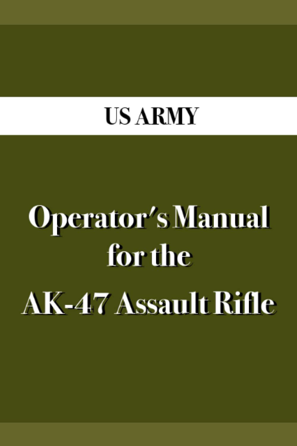 Operator's Manual for the AK-47 Assault Rifle