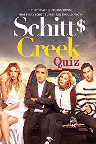 Schitt’s Creek Quiz: The Ultimate Suprising Things That Every Schitt_s Creek Fan Should Know: Schitt’s Creek Trivia Book Schitt’s Creek Quiz: The Ultimate Suprising Things That Every Schitt_s Creek Fan Should Know: Schitt’s Creek Trivia Book