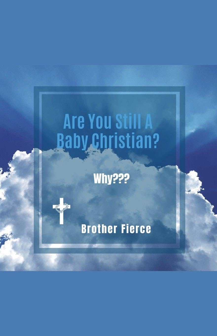 Are You Still A Baby Christian? Why