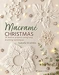 Macrame Christmas: 24 Festive Projects Using Easy Knotting Techniques