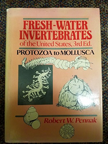 Fresh-Water Invertebrates of the United States: Protozoa to Mollusca, 3rd Edition
