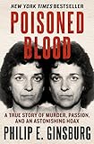 Poisoned Blood: A True Story of Murder, Passion, and an Astonishing Hoax