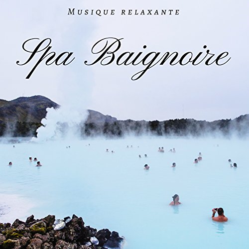 Spa Baignoire - Musique relaxante pour spa et massage, musique massage douce de détente