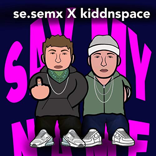 Say my name (feat. Kiddnspace) [Explicit]