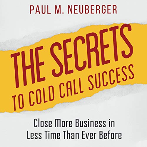 The Secrets to Cold Call Success by Paul M. Neuberger episode artwork