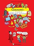 Consumi. La guida per non farsi incantare