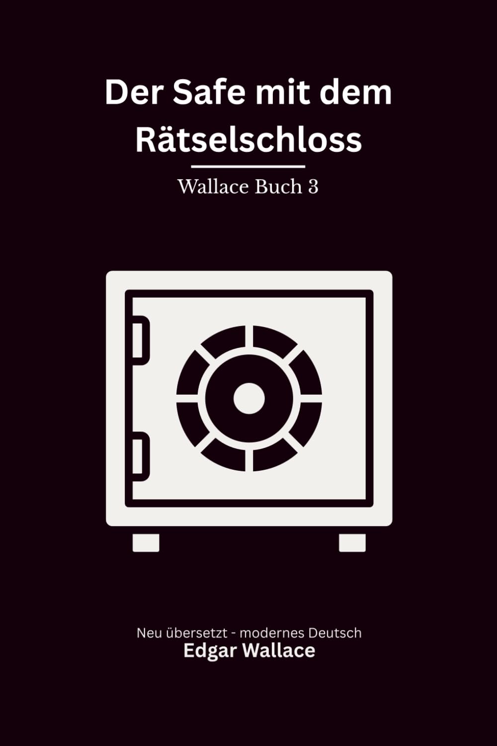 Der Safe mit dem Rätselschloss: Ein klassischer Edgar-Wallace-Kriminalroman um Erbe, Mord und ein tödliches Rätsel, modern neu übersetzt