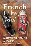 French Like Moi: A Midwesterner in Paris