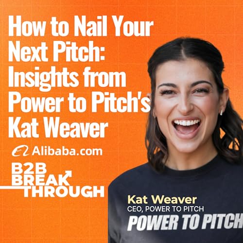 How to Nail Your Next Pitch: Insights from Power to Pitch's Kat Weaver