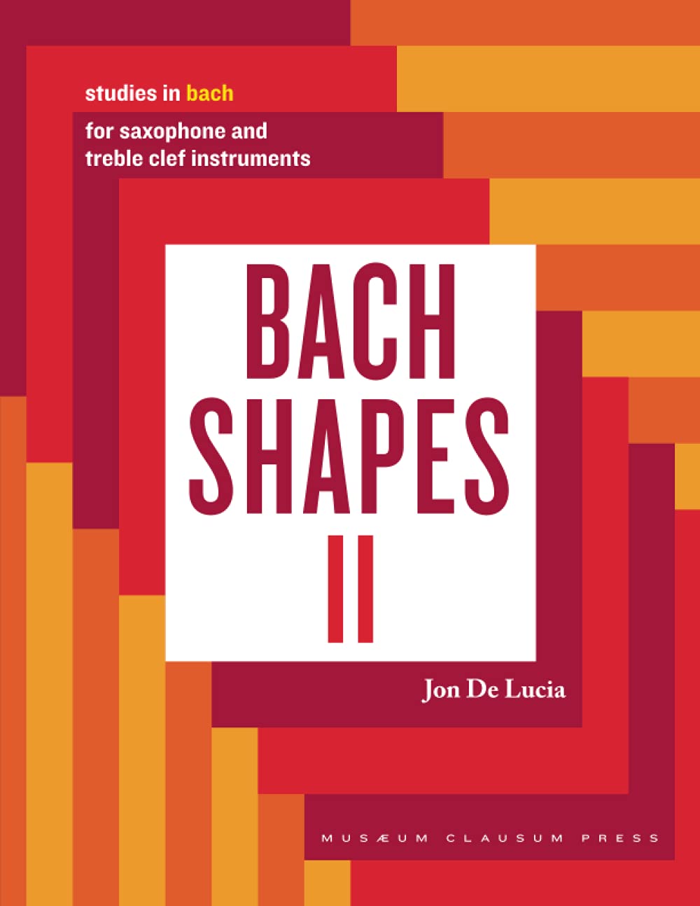 Bach Shapes II: Studies in Bach for Saxophone and Treble Clef Instruments (Bach Shapes for All Instruments)