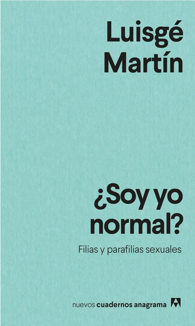 Soy Yo Normal?: Filias Y Parafilias Sexuales: 45 (Nuevos Cuadernos Anagrama, 45)