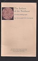 The Indians of the Northeast: A Critical Bibliography (Bibliographical Series - The Newberry Library, Center for th) 0253330033 Book Cover