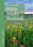 The 20-Minute Bible Study Workbook - Volume 1: John, Romans, Ruth, Exodus 1-24 and Hebrews (The 20–Minute Bible Study Workbooks) 1962507009 Book Cover