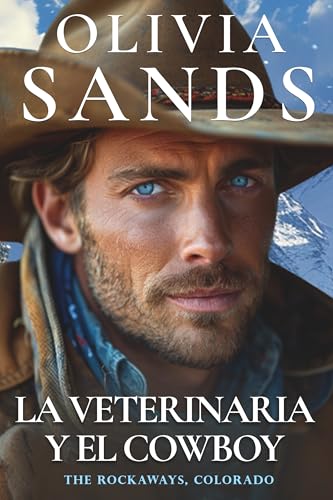 La Veterinaria y el Cowboy: Sanando animales, reparando corazones y encontrando el amor en el corazón del país vaquero... (The Rockaways, Colorado - Español nº 1)
