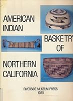 American Indian Basketry of Northern California: Catalog for the Exhibition of "American Indian Basketry of Northern California" from the Permanent Co 0935661182 Book Cover
