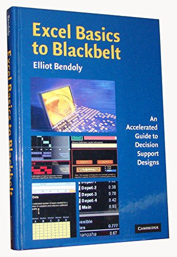 Excel Basics to Blackbelt: An Accelerated Guide to Decision Support Designs