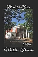 Black into Green : A Novel 1981071474 Book Cover