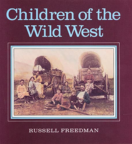 Children of the Wild West: A Historical Photograph Book About Pioneer and Indian Life in the 19th Century for Children (Ages 10-12)