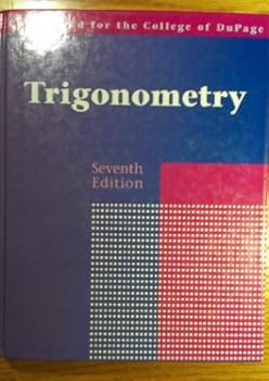 Trigonometry Seventh Edition Customized for the College of Dupage