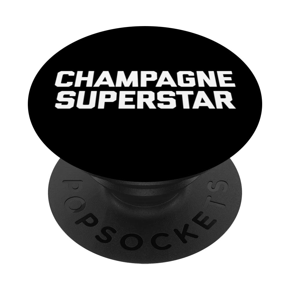 Champagne Superstar T-Shirt funny saying drinking champagne PopSockets Swappable PopGrip