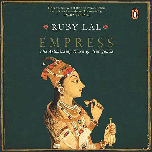 Empress: The Astonishing Reign of Nur Jahan by Ruby Lal episode artwork