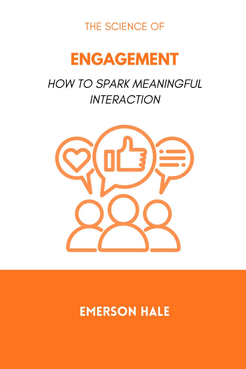 The Science of Engagement: How to Spark Meaningful Interaction