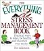 The Everything Stress Management Book: Practical Ways to Relax, Be Healthy, and Maintain Your Sanity