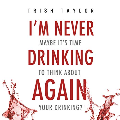 I'm Never Drinking Again Maybe It's Time to Think About Your Drinking