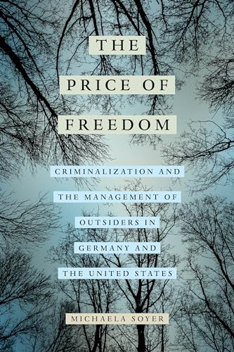Price of Freedom: Criminalization and the Management of Outsiders in Germany and the United States