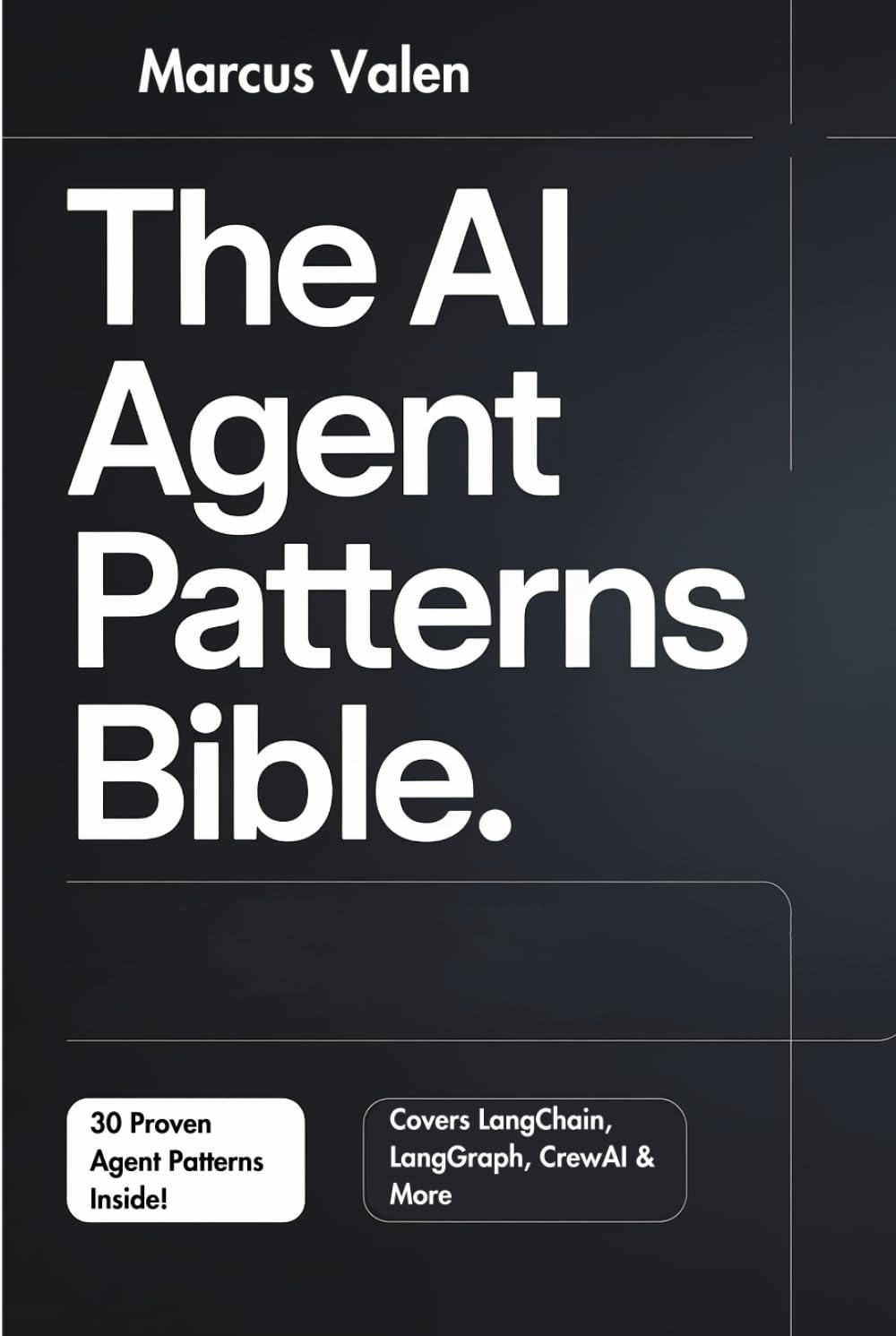 The AI Agent Patterns Bible: A Practical Blueprint for Scalable Architectures, Reliable Workflows & Real-World Autonomous Systems