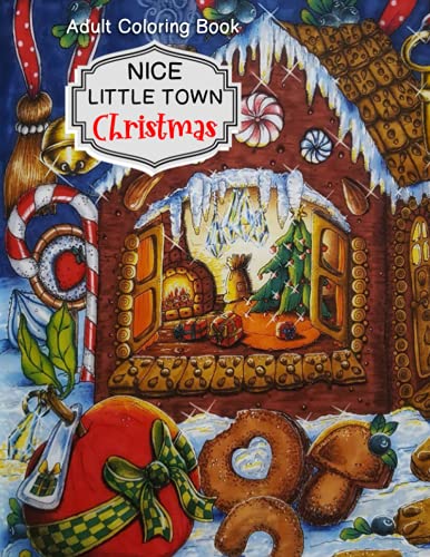 Nice Little Town Christmas Adult Coloring Book: Christmas Nice Little Town Coloring Book, Nice Little Town Christmas Santa Village, (Stress Relieving Coloring Pages, Coloring Book for Relaxation)