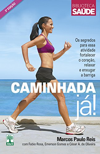 CAMINHADA JÁ!: Os segredos para essa atividade fortalecer o coração, relaxar e enxugar a barriga