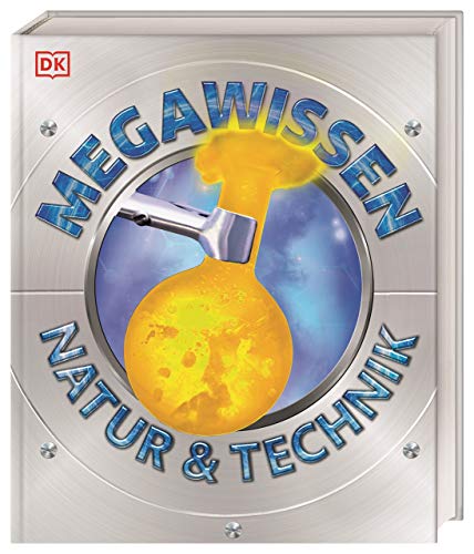 Mega-Wissen. Natur & Technik: Staunen, lesen, lernen für die ganze Familie. Mit hochwertigem Einban Mega-Wissen. Natur & Technik: Staunen, lesen, lernen für die ganze Familie. Mit hochwertigem Einban