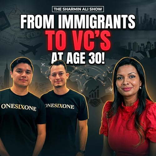 From Immigrants to VC&rsquo;s At age 30! | The Sharmin Ali Show ft. Pablo Casilimas & Justis Mendez
