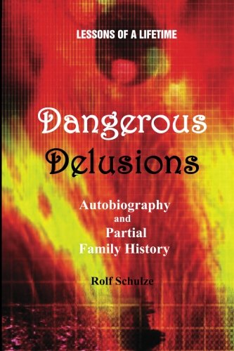 Dangerous Delusions: Lessons of a Lifetime