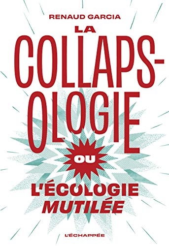 La collapsologie ou l’écologie mutilée