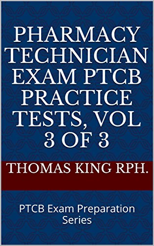 Amazon Com Pharmacy Technician Exam Ptcb Practice Tests Vol 3 Of 3 Ptcb Exam Preparation Series Ebook King Rph Thomas Kindle Store