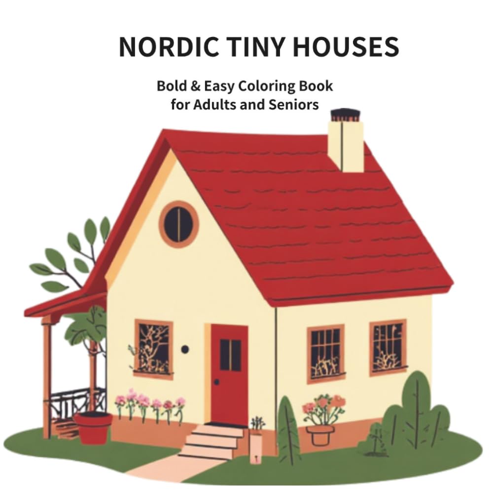 NORDIC TINY HOUSES: Bold & Easy Coloring Book for Adults and Seniors
