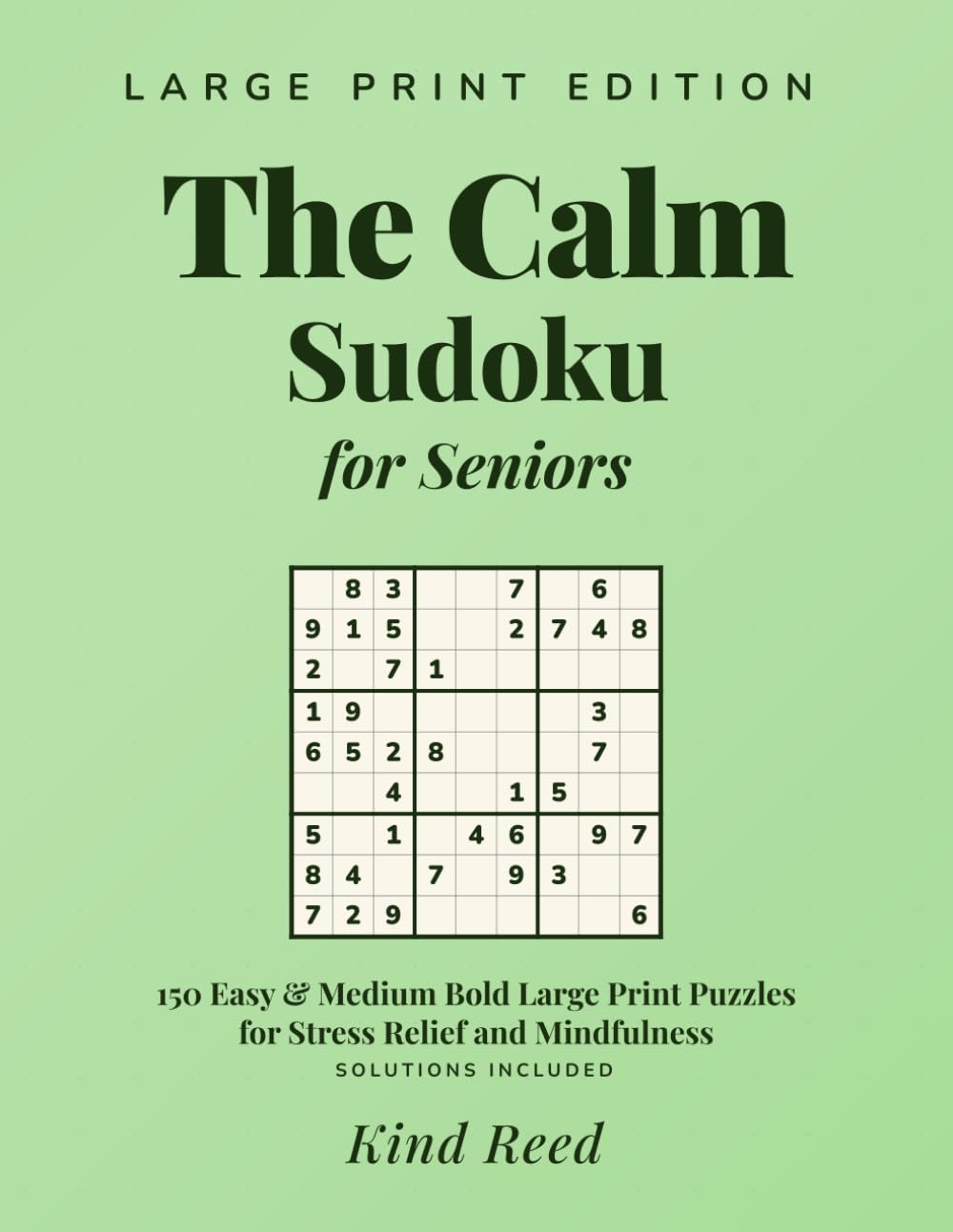 The Calm Sudoku for Seniors: 150 Easy & Medium Bold Large Print Puzzles for Stress Relief and Mindfulness (Puzzles for Seniors)