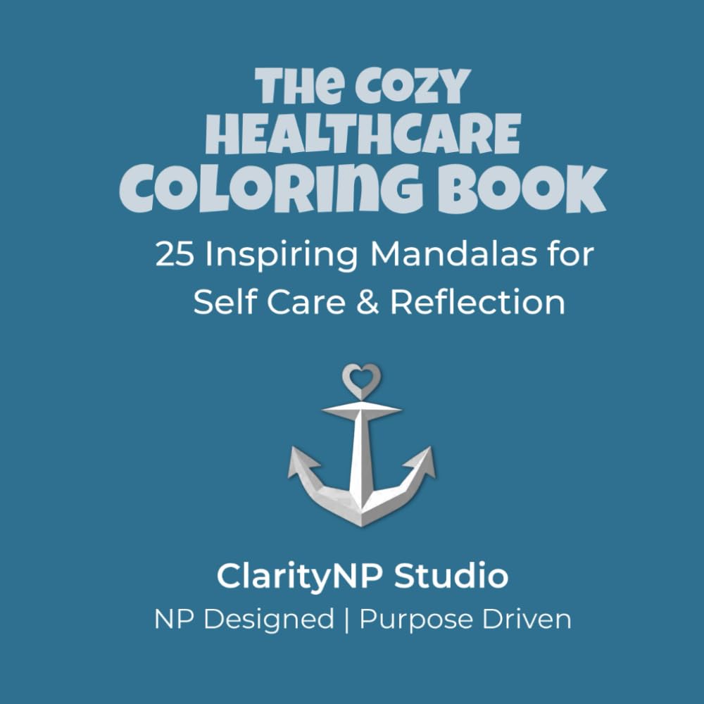 The Cozy Healthcare Coloring Book: 25 Inspiring Mandalas for Self Care and Reflection