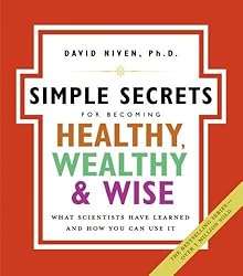 The Simple Secrets for Becoming Healthy, Wealthy, and Wise: What Scientists Have Learned and How You Can Use It (100 Simple Secrets, 7)