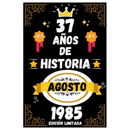 CUADERNO, 37 AÑOS DE HISTORIA AGOSTO 1985 EDICIÓN LIMITADA: Regalo de 37 cumpleaños para mujeres y hombres, ideas de 37 cumpleaños... un cumpleaños... ... regalo de 37 cumpleaños para él/ella.